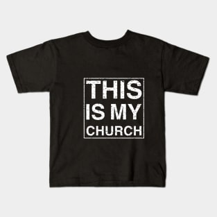 THIS IS MY CHURCH Kids T-Shirt